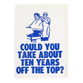 Archivist letterpress greeting card reading Ten Years Off the Top